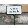 Plant Sign -  Grow Damn It