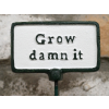 Plant Sign -  Grow Damn It