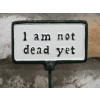 Plant Sign - Not Dead Yet