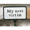 Plant Sign - My Next Victim